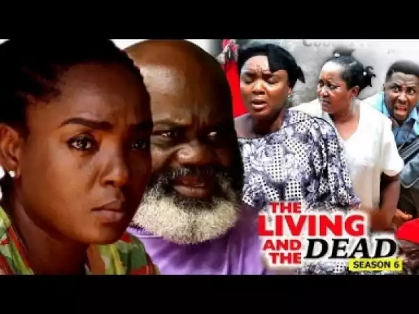 Video: The Living And The Dead [Season 6] - Latest Nigerian Nollywoood Movies 2018